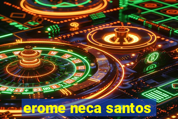 erome neca santos